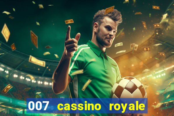 007 cassino royale filme completo dublado